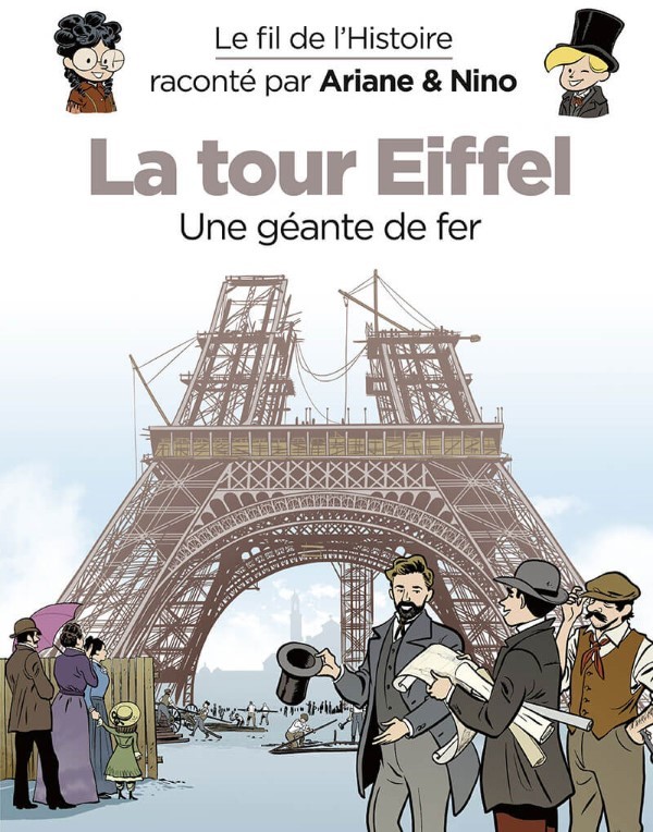 Le fil de l’Histoire raconté par Ariane & Nino 30 – La tour Eiffel – Une géante de fer