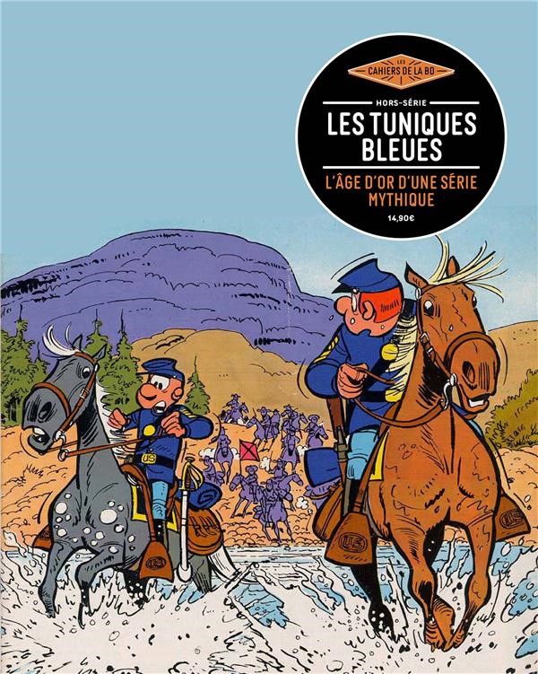 Les cahiers de la BD Hors-série – Les tuniques bleues L’âge d’or d’une série mythique